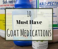 10 must have goat medications
