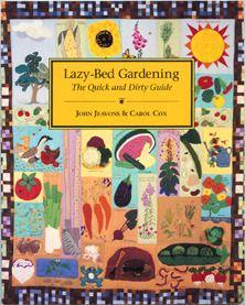 
                    
                        reading this now.  Lazy-Bed Gardening: The Quick and Dirty Guide
                    
                