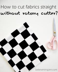 
                    
                        How to Cut Fabrics Straight WITHOUT a Rotary Cutter - Believe&Inspire
                    
                