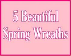 
                    
                        5 Beautiful Spring Wreaths - Believe&Inspire
                    
                