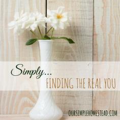 
                    
                        Finding the Real You - What would your life look like if you could get rid of everything that didn’t actually reflect your deepest thoughts and desires?  Changing your life to reflect your true being is the very first step you need to make to find the real you. #simpleliving
                    
                