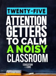 
                    
                        25 Attention Getters to Calm A Noisy Classroom - Education to the Core
                    
                