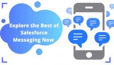 Presently, the trend of Salesforce Messaging has been gaining grounds among the audience because of its highly optimized results along with timely outcomes