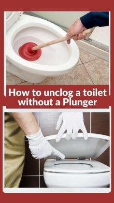 Best way to unclog a toilet without a Plunger