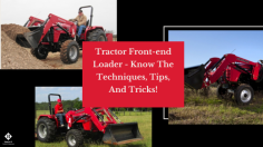 Tractor Front-end Loader - Know The Techniques, Tips, And Tricks! - Diamond B. Tractors

A tractor front-end loader is a beast of a machine. Mahindra tractor dealer can help you understand your machine. And To utilize its complete functionalities, follow these safety techniques and secret tricks.  