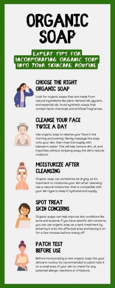 Expert Tips for Incorporating Organic Soap into Your Skincare Routine

If you are experiencing skin irritations, it might be caused by your commercial body soap, which is made with synthetic ingredients and harsh chemicals.

Incorporating organic soap into your skincare routine can have numerous benefits for your skin. This infographic shares some expert tips on how to effectively use organic soap for skincare.

If you are looking for certified organic soap in Singapore, you can check out this selection from Nature's Glory. 